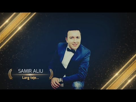 Samir Aliu  -  Larg teje moj nanë