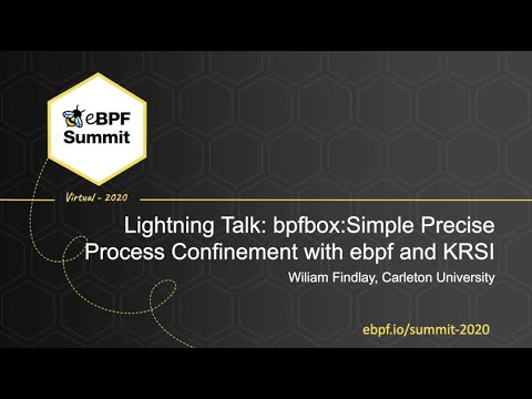 bpfbox: Simple Precise Process Confinement with KRSI and eBPF - William Findlay, Carleton University