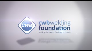 Getting to know the CWB Welding Foundation Getting to know the CWB Welding Foundation