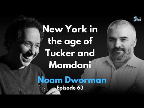 Episode 63: New York in the age of Tucker and Mamdani, with Noam Dworman