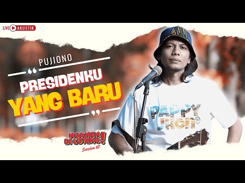 PUJIONO - PRESIDENKU YANG BARU (LIVE ACOUSTIC NAMEN DILOTENG SESSION 12)