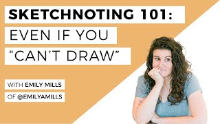 How To Do Sketchnoting (Even If You "Can't Draw"!)- a lesson with Emil