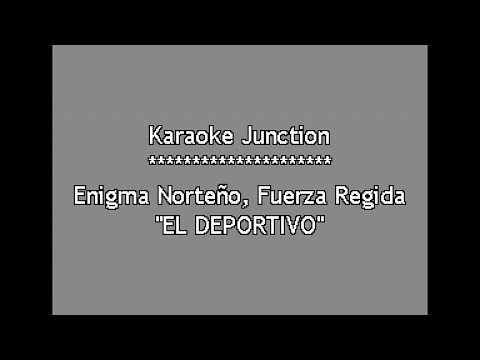 Enigma Norteño, Fuerza Regida -  El Deportivo (karaoke)