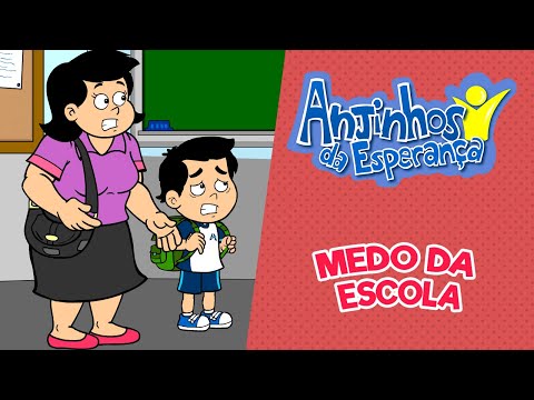 Medo da escola - Anjinhos da Esperança