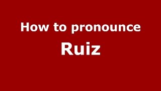 How to pronounce Ruiz