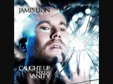 James Leon - Caught Up In Your Vanity