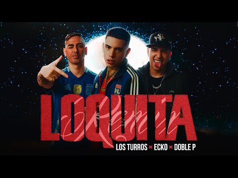 ECKO, Los Turros, Doble P - Loquita (Remix) (Video Oficial)