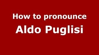 How to pronounce Aldo Puglisi