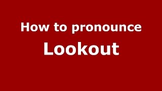 How to pronounce Lookout