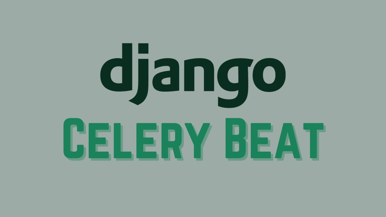 Getting Started With Django Celery Beat