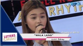 EDRAY - WALA LANG (NET25 LETTERS AND MUSIC)