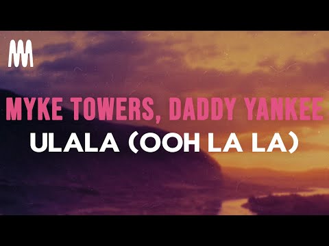 Myke Towers feat. Daddy Yankee - ULALA (OOH LA LA) (Letra/Lyrics)