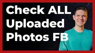 How To Check All Uploaded Photos To Facebook - Full Guide 2024 (latest update)