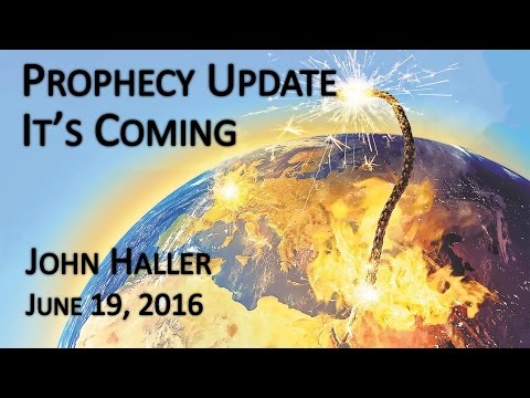 2016 06 19 John Haller's Prophecy Update:  It's Coming!