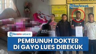 Pembunuh Dokter di Gayo Lues Ditangkap Polisi, Jasad Korban Ditemukan Terikat & Tersumpal Kain
