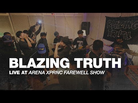 BLAZING TRUTH LIVE AT ARENA XPRNC FAREWELL SHOW