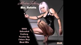 Modern Talking - Mrs  Robota 2008 Extended Fantasy Version by Future Step Maxi Mix (mixed by Manaev)