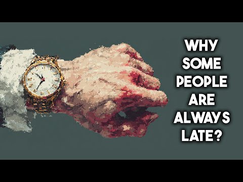 Psychology of People Who Are ALWAYS Late