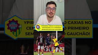 YPIRANGA NA SEMIFINAL! 🐥🔥 VITÓRIA POR 2 a 0 SOBRE O CAXIAS