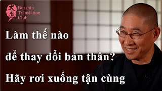 Làm thế nào để thay đổi bản thân? Hãy rơi xuống tận cùng