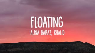 Alina Baraz - Floating (Lyrics) Ft. Khalid