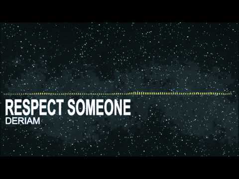 Deriam - Respect Someone (ft. Steklo)