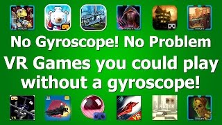No Gyroscope! No Problem. VR Games you could play without a gyroscope.