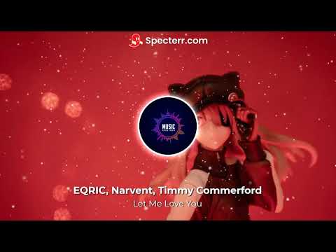 EQRIC, Narvent, Timmy Commerford - Let Me Love You.