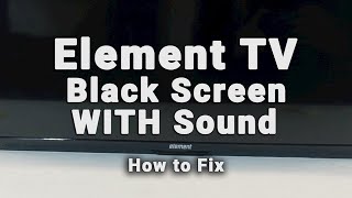 Element TV Black Screen WITH Sound | NO Picture But Sound | 10-Min Fixes