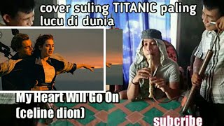 Download lagu My Heart Will Go On (celine dion)-cover suling titanic kocak-(parodi) mp3