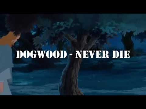 Never die - Dogwood