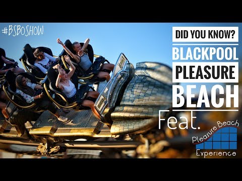 Did You Know? Blackpool Pleasure Beach (feat. Pleasure Beach Experience)