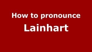 How to pronounce Lainhart