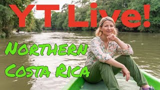 Live with Samantha and Kevin: Northern Costa Rica!