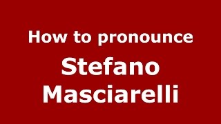 How to pronounce Stefano Masciarelli