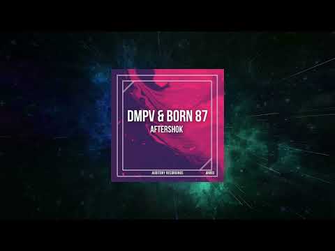 Dmpv & Born 87 - Aftershok (Original Mix) [ Auditory Recordings ]