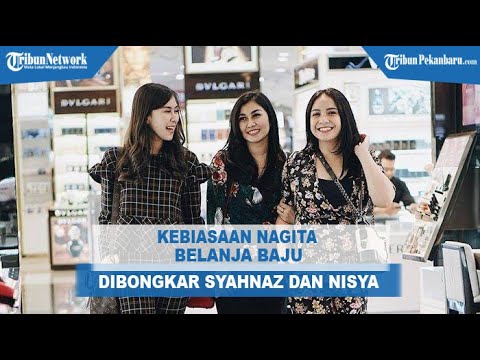 Kebiasaan Nagita Slavina Belanja Baju Dibongkar Syahnaz & Nisya Ahmad: Satu LemariMasih Ada Labelnya