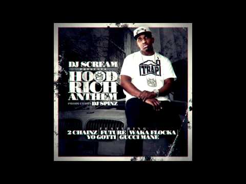 DJ Scream - Hood Rich Anthem ft. 2 Chainz, Future, Waka Flocka, Yo Gotti & Gucci Mane