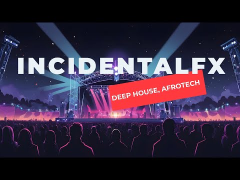 incidentalFx | Deep House, Afrotech | March 2024
