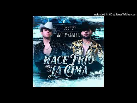 Hace Frío Aquí En La Cima - Giovanni Ayala FT Dareyes De La Sierra 23 [En Vivo]