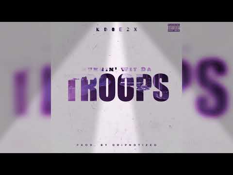 Kdoe2x - Runnin’ Wit Da Troops (Prod. By Dripnotized) [Official Audio]