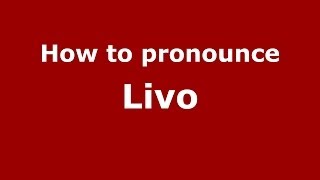 How to pronounce Livo