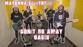 Don&#39;t Go Away - Oasis | Mayonnaise #TBT