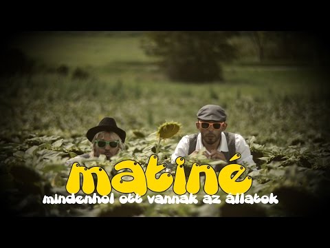 MATINÉ - Mindenhol ott vannak az állatok [Official Music Video]