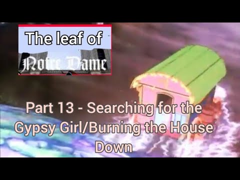 The leaf of Notre Dame" Part 13 - Searching for the Gypsy Girl/Burning the House Down