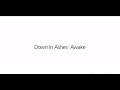 Down In Ashes- Awake- Lyrics video 