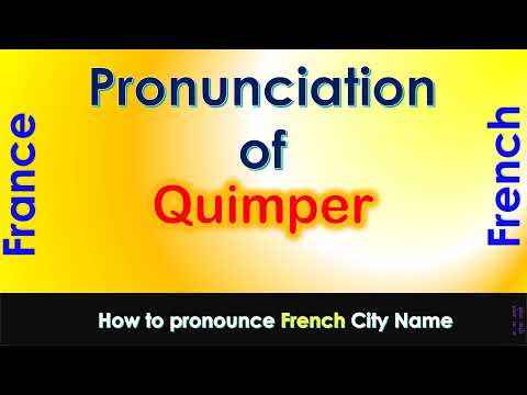 Quimper - How to pronounce Quimper, Finistère, Brittany in French accent?