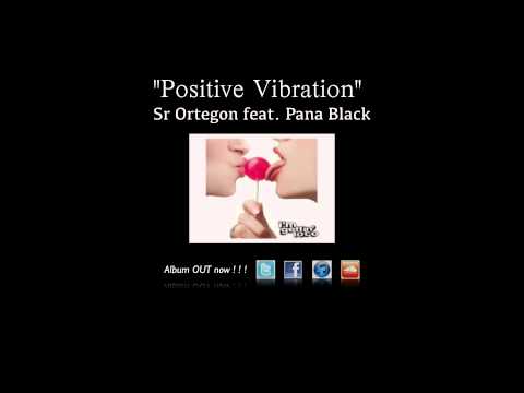 Positive Vibration - Sr Ortegon (feat. Pana Black)