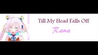 Till My Head Falls Off-Rana(V3) +VSQx