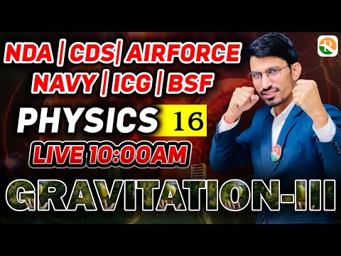 Gravitation -3 | Airforce Physics Classes 2024 | NDA Physics Class | Airforce, Navy, NDA,